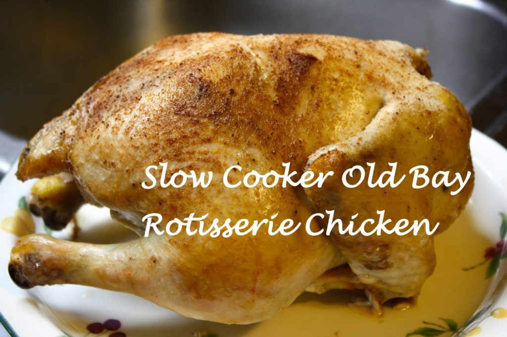 Slow Cooker Old Bay Chicken Recipe 1024x682 Tricias Slow Cooker Old Bay Rotisserie Chicken 