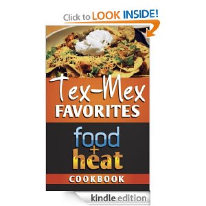 4 Free Kindle Cookbooks from the Food+Heat Series tex mex favorites free kindle cookbook 4 Free Kindle Cookbooks from the Food+Heat Series