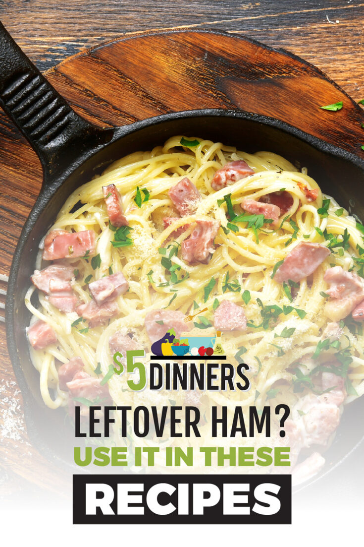 17 Recipes That Call for Leftover Easter Ham - $5 Dinners