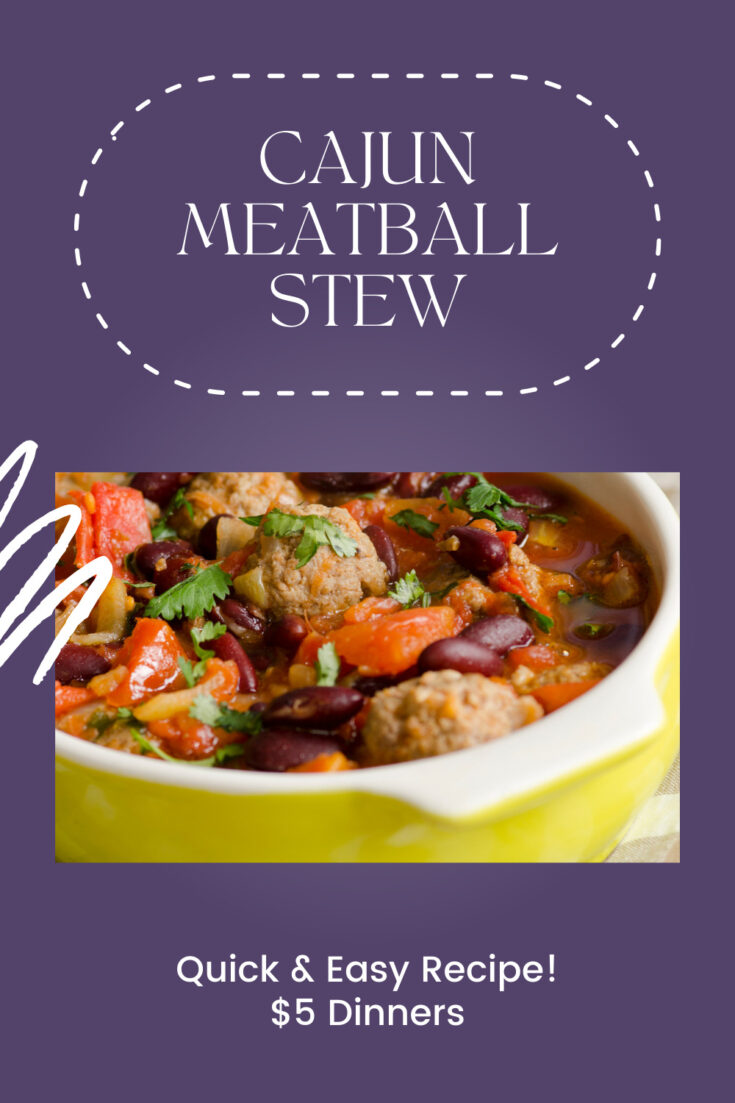 Cajun Meatball Stew 5 Dinners Budget Recipes, Meal Plans, Freezer