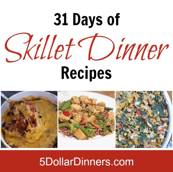 31 Days of Skillet Dinner Recipes | 5DollarDinners.com