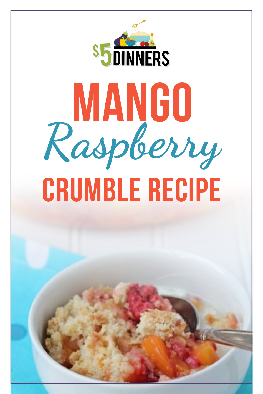Simple, delicious recipe for the perfect summer dessert - Mango Raspberry Crumble!