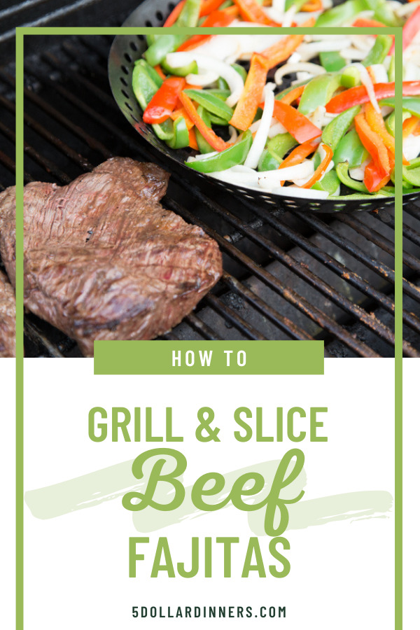 how to grill and slice beef fajitas