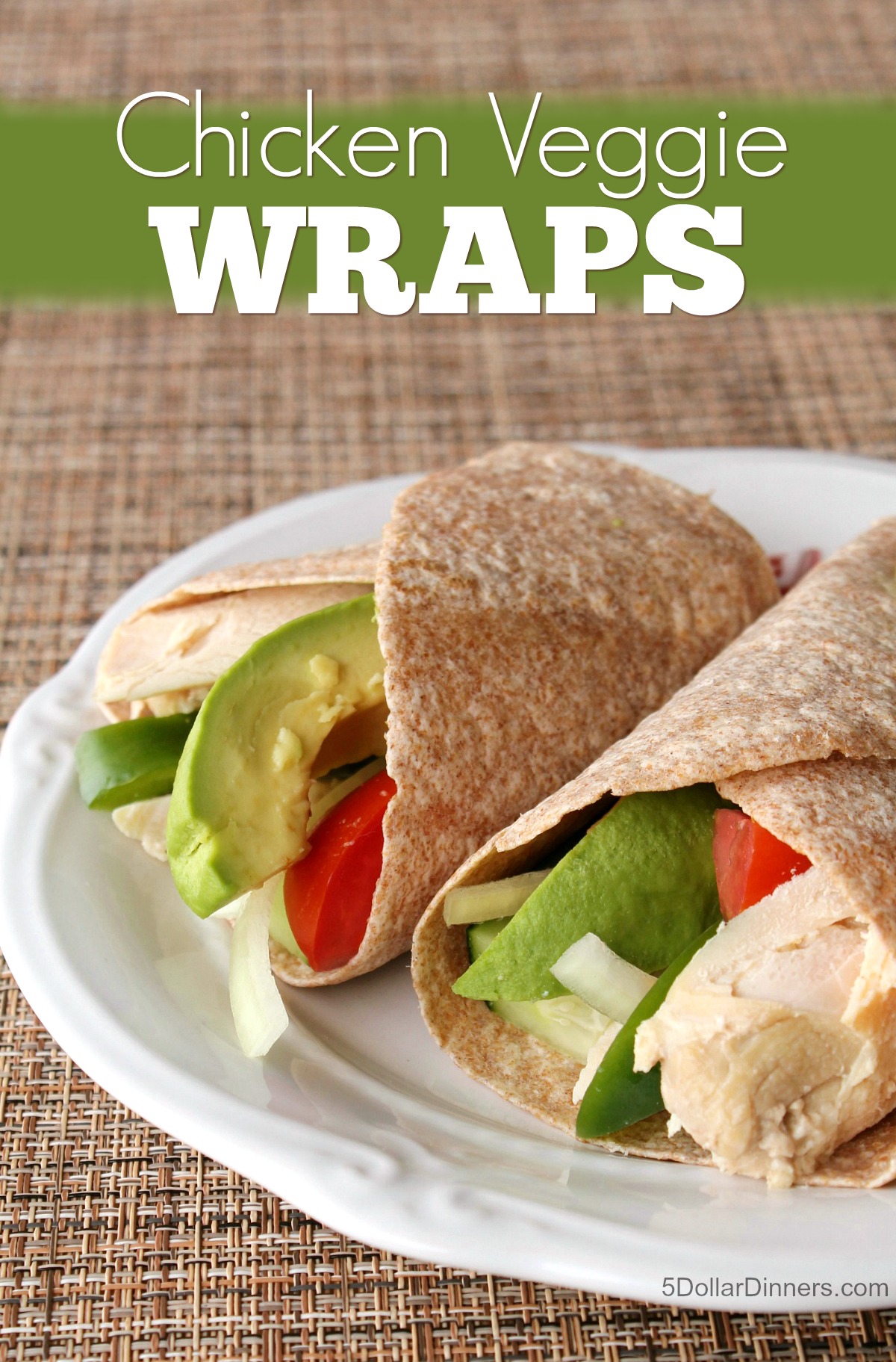 Chicken Veggie Wraps from 5DollarDinners.com