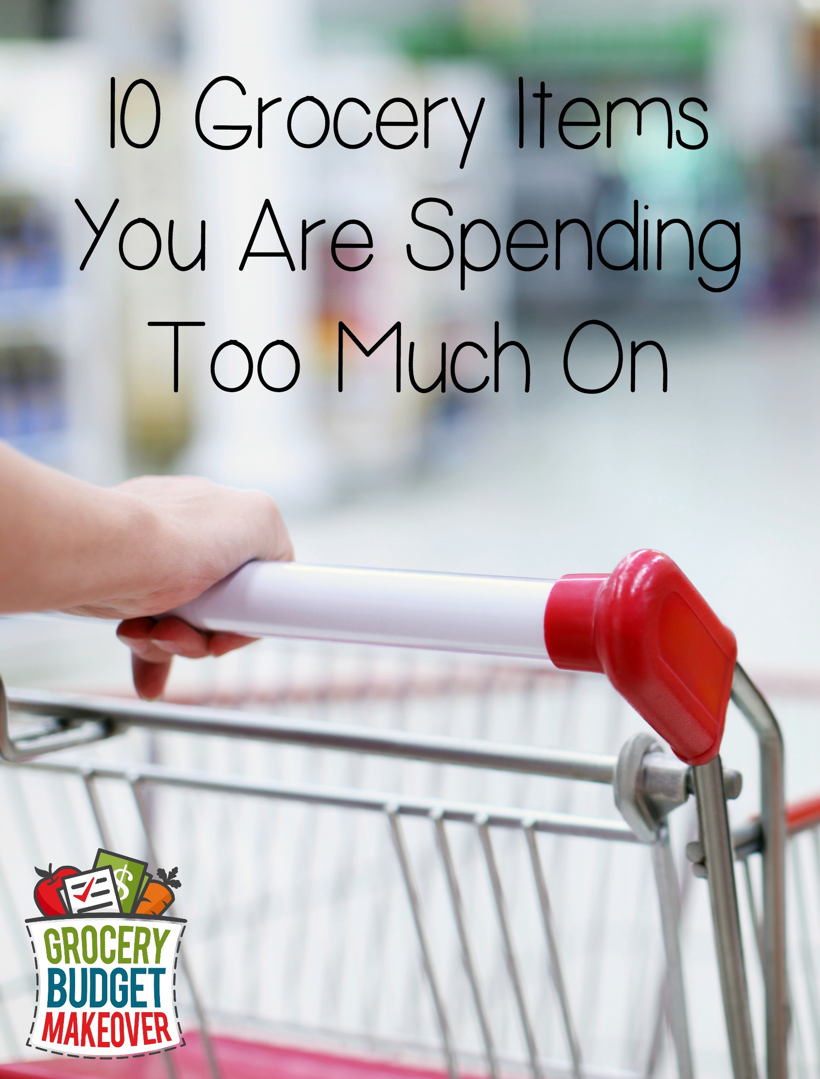 10 Grocery Items Spending Too Much
