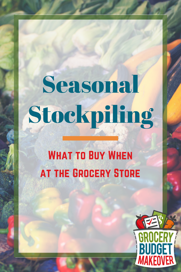 Seasonal Stockpiling – What to Buy When at the Grocery Store on $5 Dinners