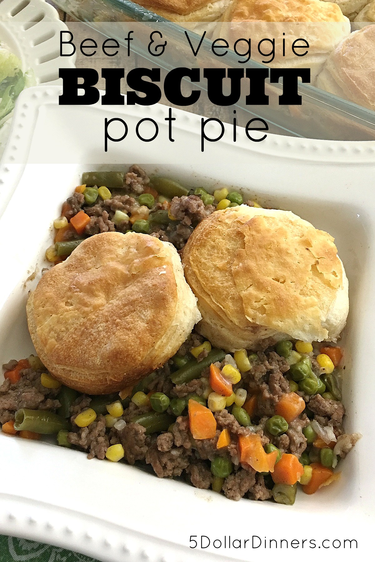 Beef & Veggie Biscuit Pot Pie