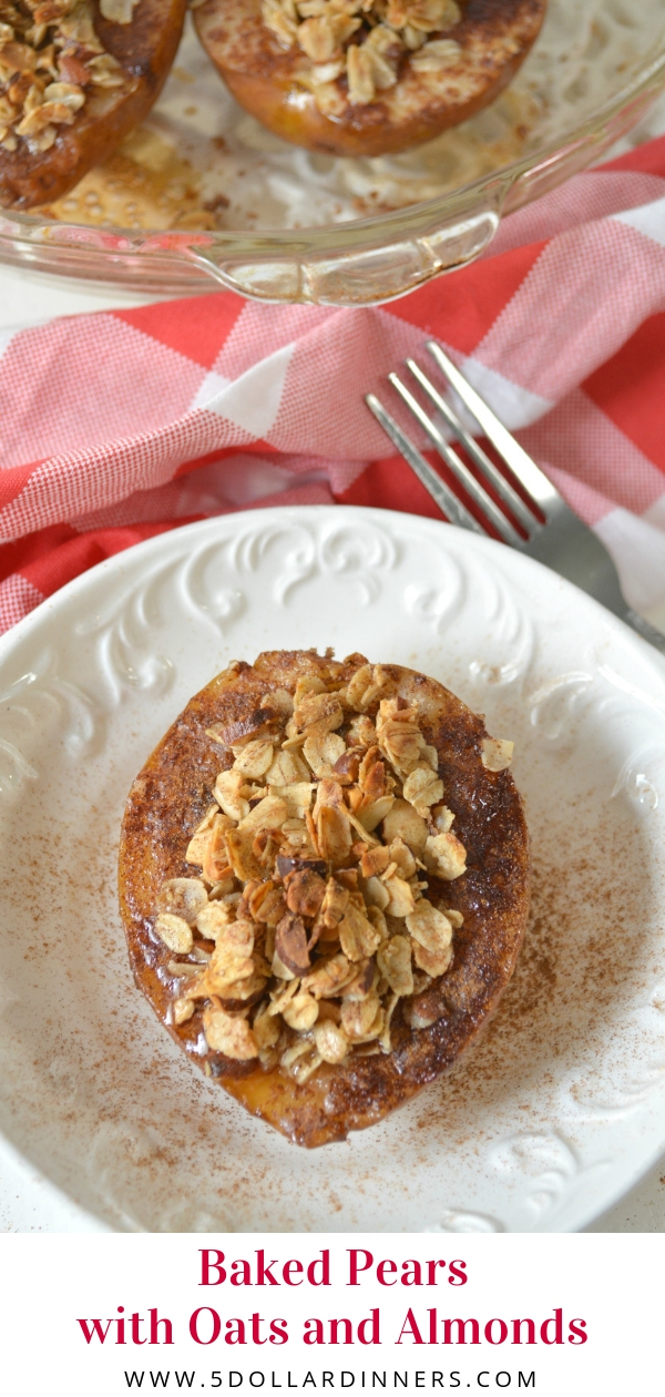 Baked Pears with Oats and Almonds are the perfect dessert or breakfast and it's all on 5 Dollar Dinners!