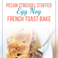 pecan streusel stuffed egg nog french toast