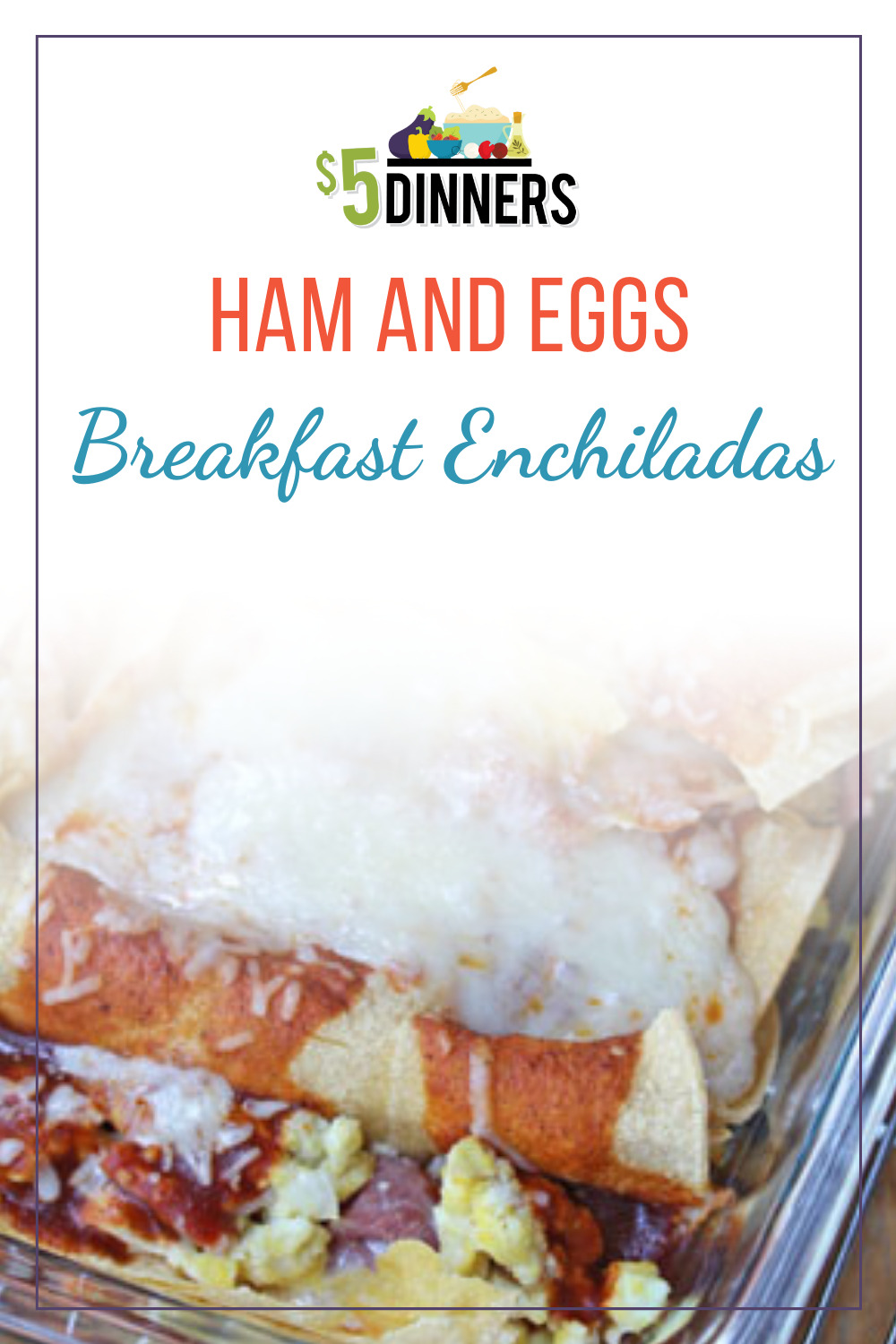 ham and eggs breakfast enchiladas