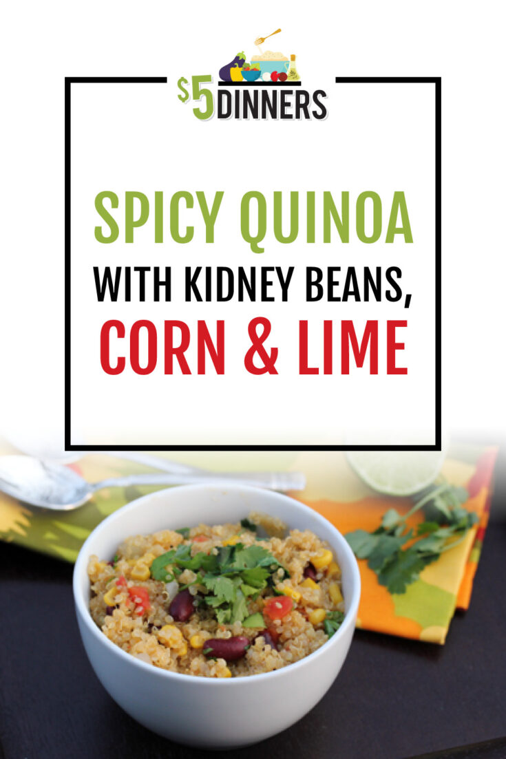 Spicy Quinoa with Kidney Beans, Corn and Lime 5 Dinners