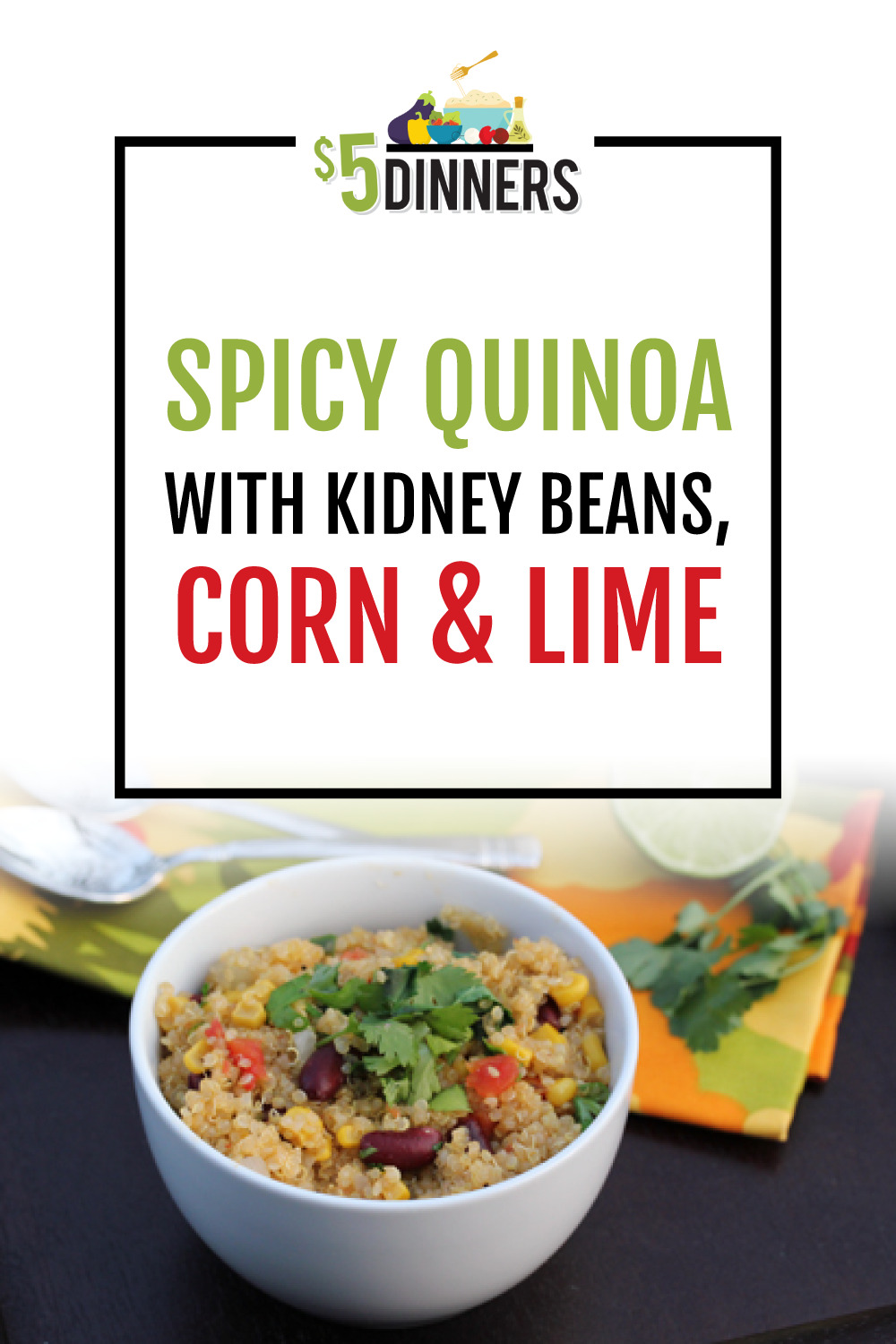 Spicy Quinoa with Kidney Beans, Corn and Lime 5 Dinners