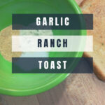 cropped-Garlic-Ranch-Toast-on-5DollarDinners.com_.jpg