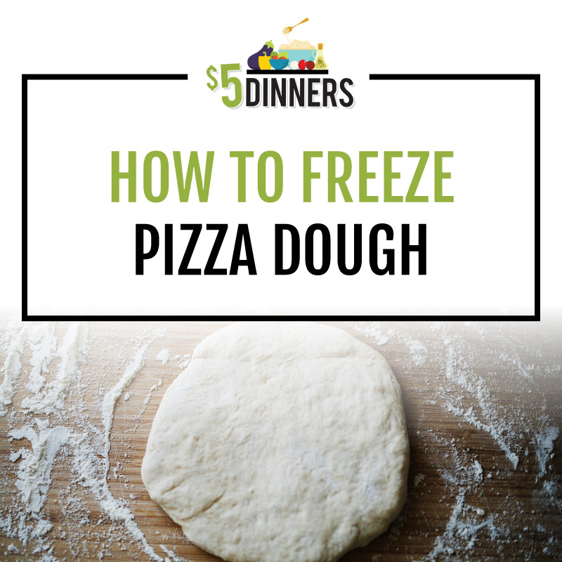 How to Freeze Pizza Dough on 5 Dinners