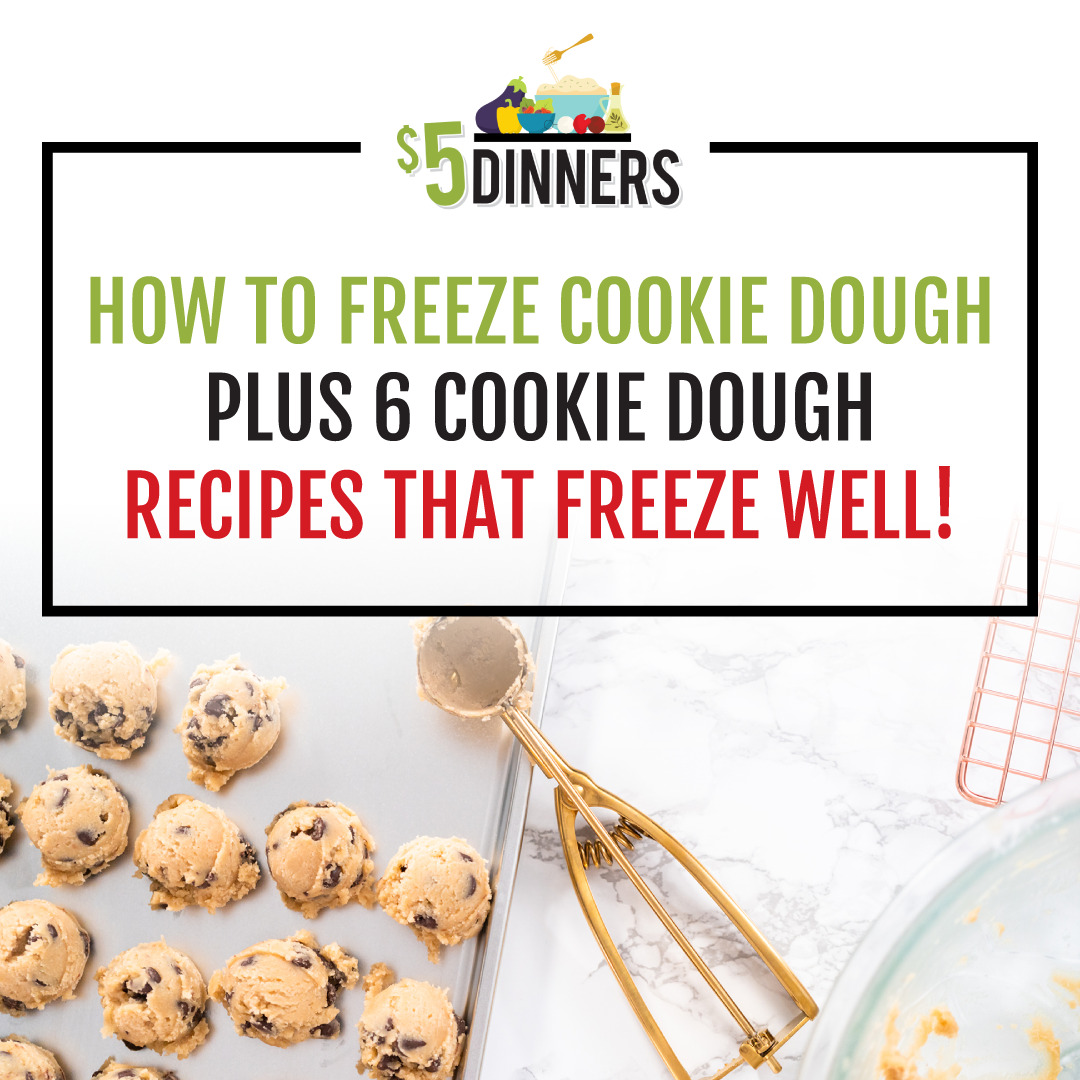 How To Freeze Cookie Dough On 5 Dinners