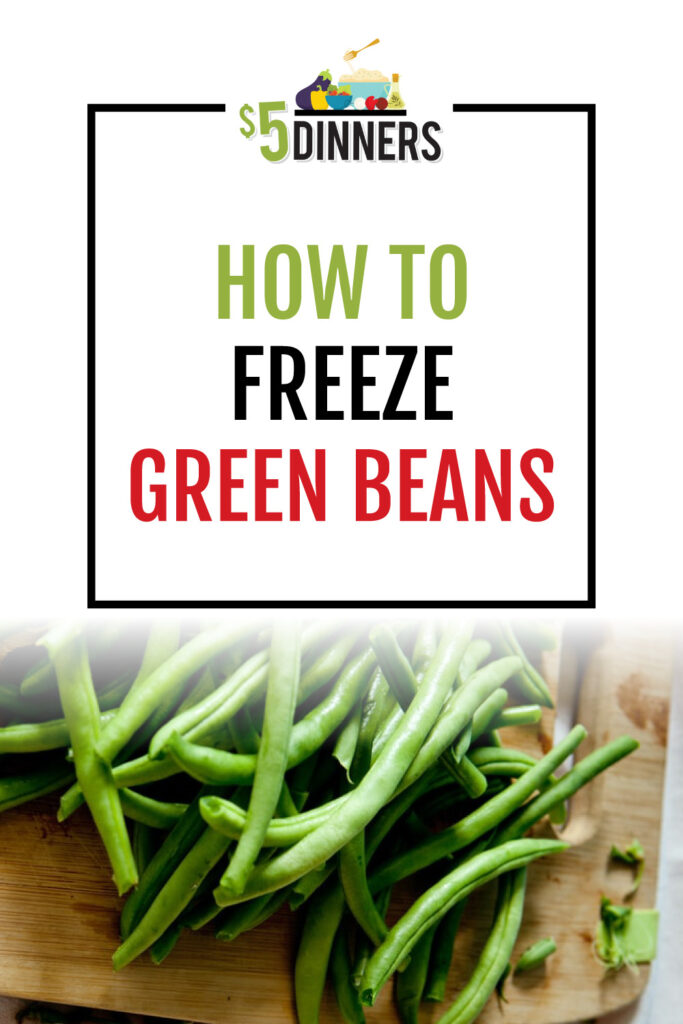 https://www.5dollardinners.com/wp-content/uploads/2022/01/1263594-5DD-How-to-Freeze-Green-Beans_01-1000x1500-op2_010622-683x1024.jpg