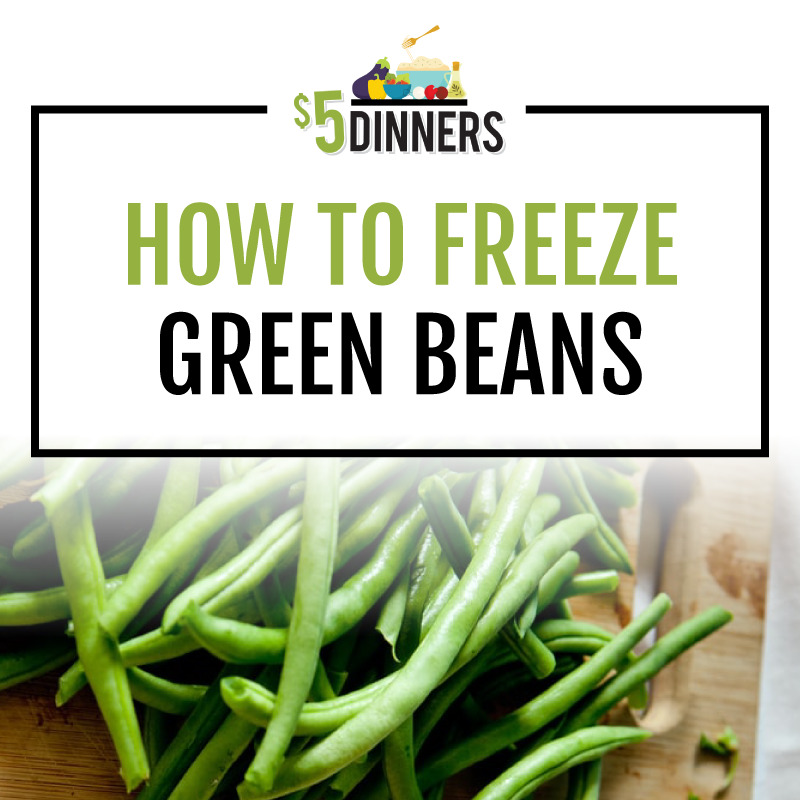 How to Freeze Green Beans on $5 Dinners