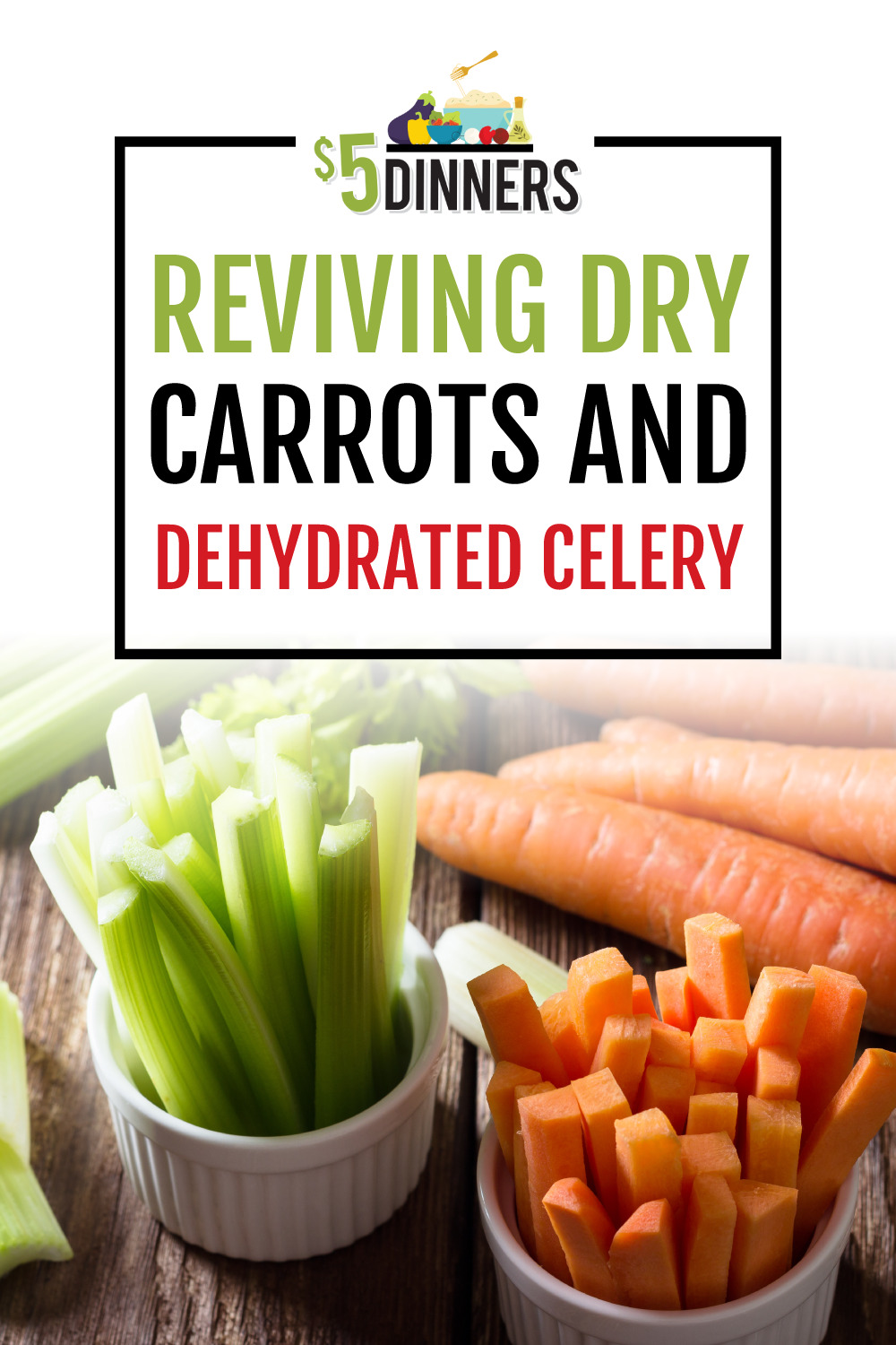 Reviving Carrots and Dehydrated Celery on 5 Dinners