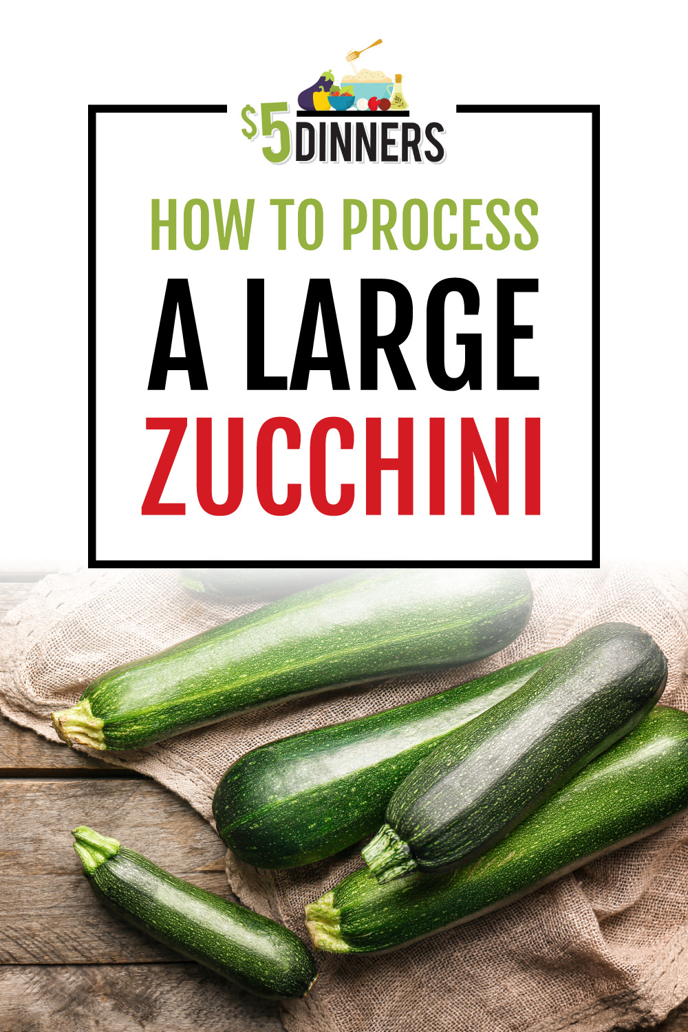 How to Process and Prepare a Zucchini for the Freezer 5 dinners