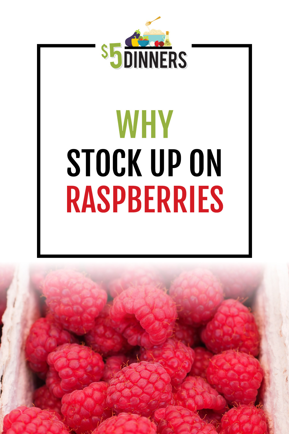 When Raspberries Are on Sale for 1, You Should... 5 Dinners