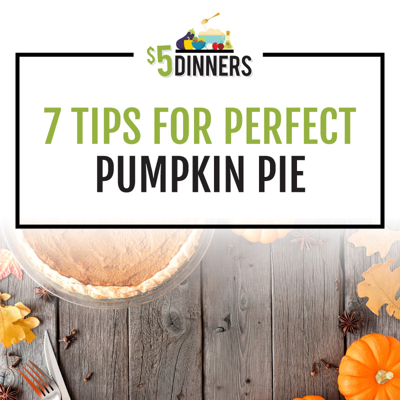 7 Tips for Making the Perfect Pumpkin Pie 5 Dinners