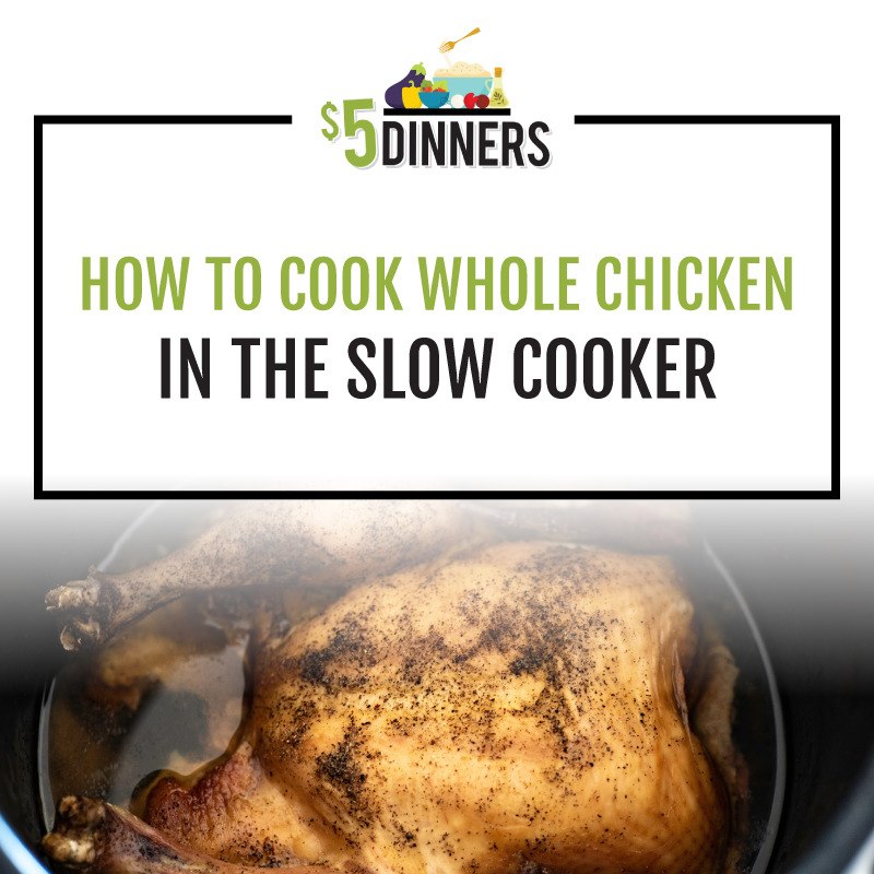 How to Cook Whole Chicken in the Slow Cooker 5 Dinners