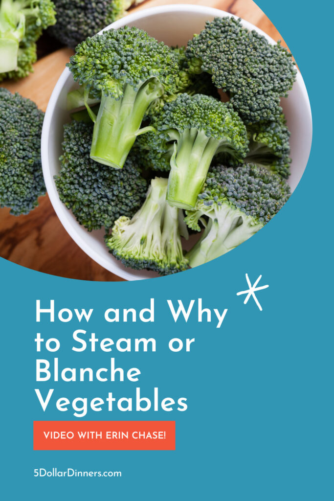 how and why to steam or blanche vegetables